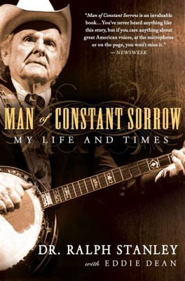  Man of Constant Sorrow - İç Çökücü Kederle Dolu, Hayatın Sert Gerçeklerini Yansıtan Bir Şarkı